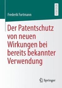 bokomslag Der Patentschutz von neuen Wirkungen bei bereits bekannter Verwendung