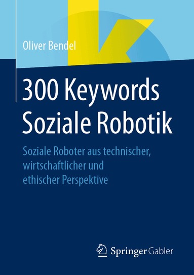 Oliver Bendel - 300 Keywords Soziale Robotik, Häftad