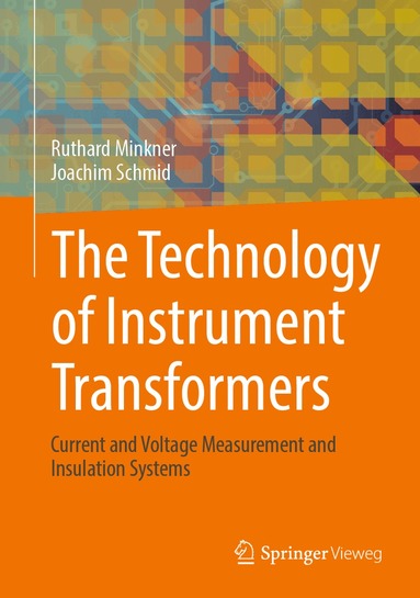Ruthard Minkner, Joachim Schmid - Technology of Instrument Transformers, Inbunden