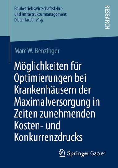 Marc W. Benzinger - Möglichkeiten für Optimierungen bei Krankenhäusern der Maximalversorgung in Zeiten zunehmenden Kosten- und Konkurrenzdrucks, Häftad
