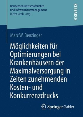 bokomslag Möglichkeiten für Optimierungen bei Krankenhäusern der Maximalversorgung in Zeiten zunehmenden Kosten- und Konkurrenzdrucks