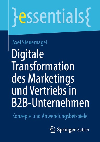 Axel Steuernagel - Digitale Transformation des Marketings und Vertriebs in B2B-Unternehmen, Häftad