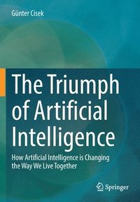 bokomslag The Triumph of Artificial Intelligence