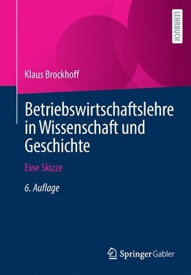 Betriebswirtschaftslehre in Wissenschaft und Geschichte 1