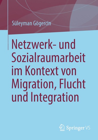 bokomslag Netzwerk- und Sozialraumarbeit im Kontext von Migration, Flucht und Integration