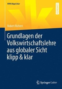 bokomslag Grundlagen der Volkswirtschaftslehre aus globaler Sicht klipp & klar