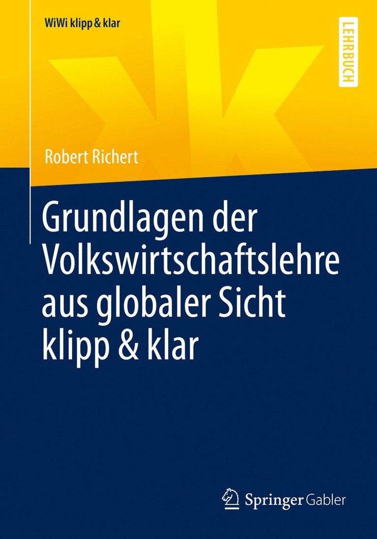 Grundlagen der Volkswirtschaftslehre aus globaler Sicht klipp & klar 1