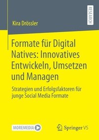 bokomslag Formate fr Digital Natives: Innovatives Entwickeln, Umsetzen und Managen