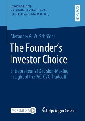 bokomslag The Founder's Investor Choice: Entrepreneurial Decision-Making in Light of the IVC-CVC-Tradeoff