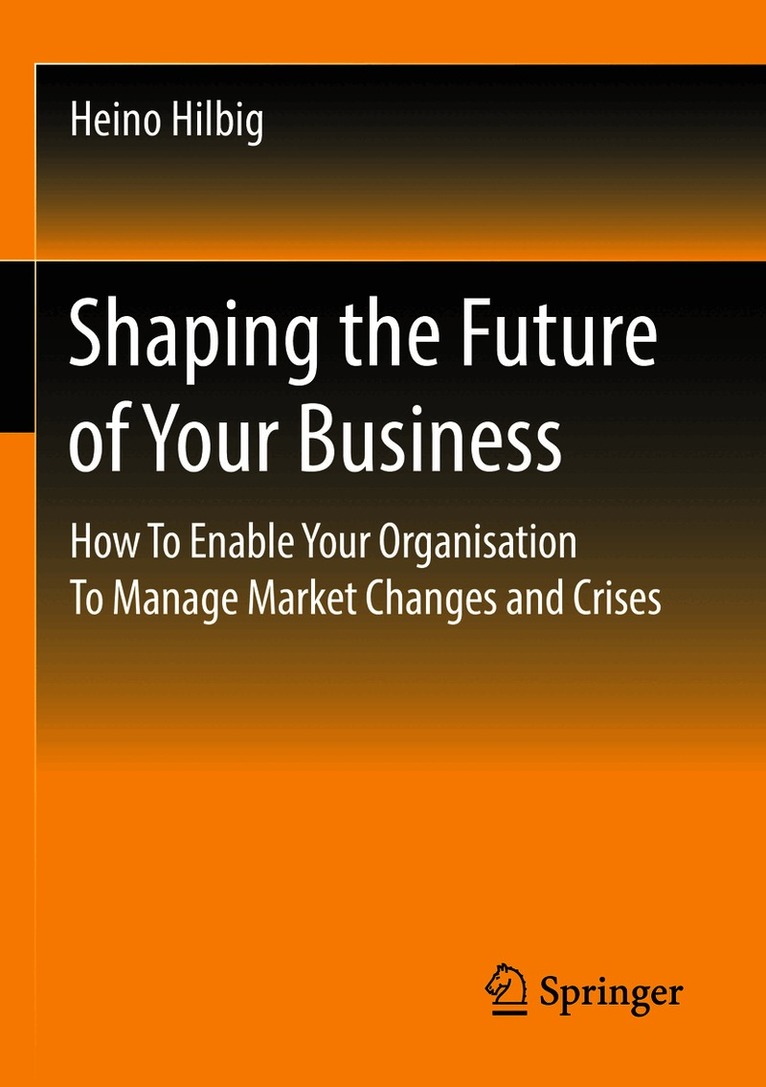 Heino Hilbig - Shaping the Future of Your Business, Häftad