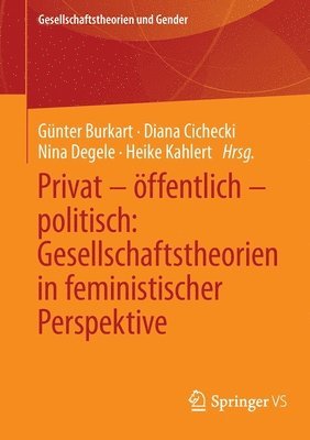 Privat  ffentlich  politisch: Gesellschaftstheorien in feministischer Perspektive 1