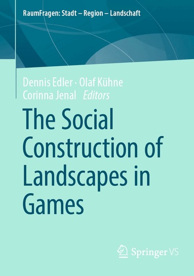 Dennis Edler, Olaf Kühne, Corinna Jenal - Social Construction of Landscapes in Games, Häftad