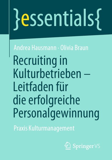 Andrea Hausmann, Olivia Braun - Recruiting in Kulturbetrieben – Leitfaden für die erfolgreiche Personalgewinnung, Häftad