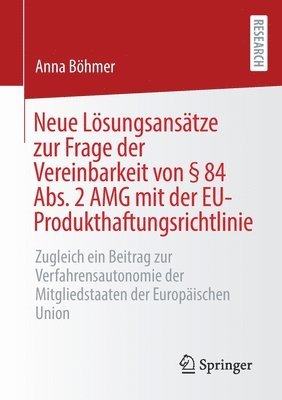 Anna Böhmer - Neue Lösungsansätze zur Frage der Vereinbarkeit von § 84 Abs. 2 AMG mit der EU-Produkthaftungsrichtlinie, Häftad