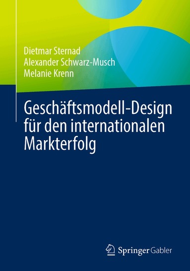 Dietmar Sternad, Alexander Schwarz-Musch, Melanie Krenn - Geschäftsmodell-Design für den internationalen Markterfolg, Häftad