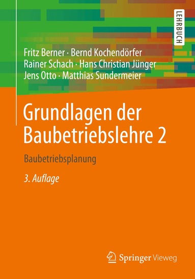 Fritz Berner, Bernd Kochendörfer, Rainer Schach, Hans Christian Jünger, Jens Otto, Matthias Sundermeier - Grundlagen der Baubetriebslehre 2, Häftad
