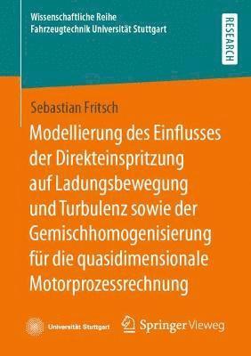 bokomslag Modellierung des Einflusses der Direkteinspritzung auf Ladungsbewegung und Turbulenz sowie der Gemischhomogenisierung fr die quasidimensionale Motorprozessrechnung