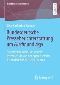 bokomslag Bundesdeutsche Presseberichterstattung um Flucht und Asyl