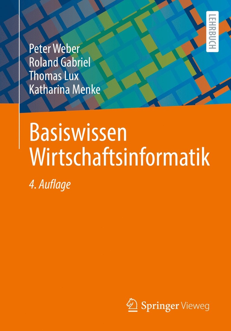 Peter Weber, Roland Gabriel, Thomas Lux, Katharina Menke - Basiswissen Wirtschaftsinformatik, Häftad