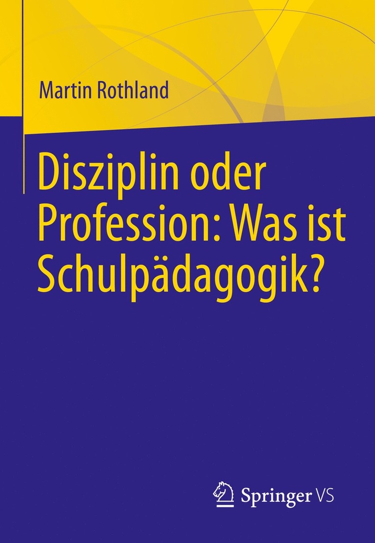 Disziplin oder Profession: Was ist Schulpdagogik? 1