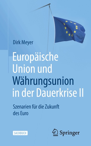 Dirk Meyer - Europäische Union und Währungsunion in der Dauerkrise II, Häftad