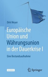 bokomslag Europische Union und Whrungsunion in der Dauerkrise I