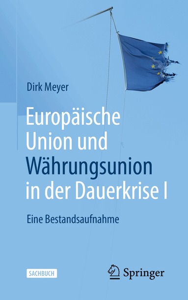 Dirk Meyer - Europäische Union und Währungsunion in der Dauerkrise I, Häftad