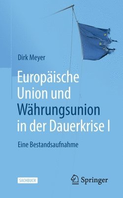 Europische Union und Whrungsunion in der Dauerkrise I 1