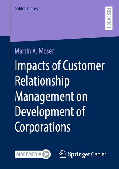 Martin A. Moser - Impacts of Customer Relationship Management on Development of Corporations, Häftad