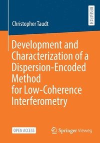 bokomslag Development and Characterization of a Dispersion-Encoded Method for Low-Coherence Interferometry