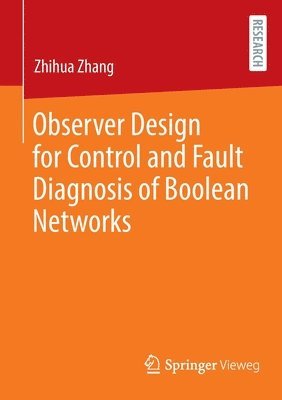 Zhihua Zhang - Observer Design for Control and Fault Diagnosis of Boolean Networks, Häftad