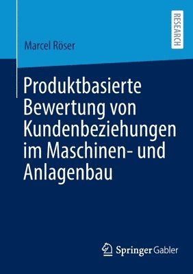 Produktbasierte Bewertung von Kundenbeziehungen im Maschinen- und Anlagenbau 1