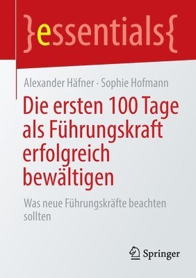 Alexander Häfner, Sophie Hofmann, Alexander Hafner - Die ersten 100 Tage als Führungskraft erfolgreich bewältigen, Häftad