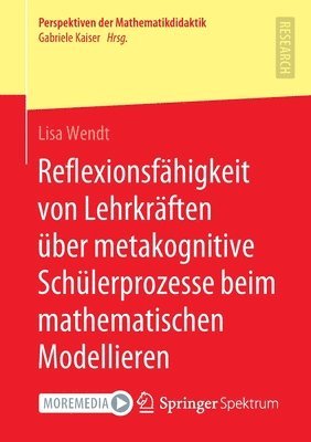 Lisa Wendt - Reflexionsfähigkeit von Lehrkräften über metakognitive Schülerprozesse beim mathematischen Modellieren, Häftad
