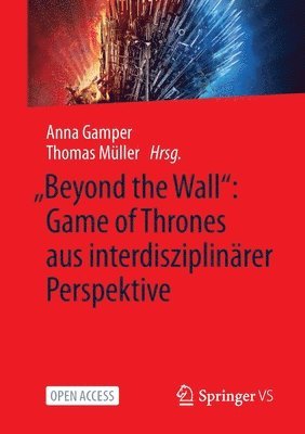 Beyond the Wall: Game of Thrones aus interdisziplinrer Perspektive 1