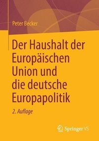 bokomslag Der Haushalt der Europäischen Union und die deutsche Europapolitik