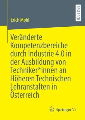 bokomslag Vernderte Kompetenzbereiche durch Industrie 4.0 in der Ausbildung von Techniker*innen an Hheren Technischen Lehranstalten in sterreich