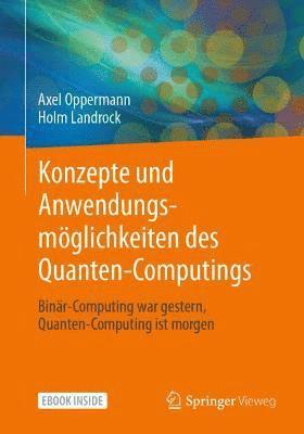 bokomslag Konzepte Und Anwendungsmöglichkeiten Des Quanten-Computings: Binär-Computing War Gestern, Quanten-Computing Ist Morgen