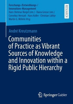 Communities of Practice as Vibrant Sources of Knowledge and Innovation within a Rigid Public Hierarchy 1