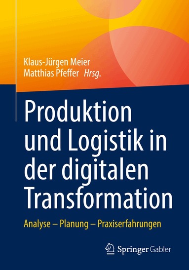 Klaus-Jürgen Meier, Matthias Pfeffer - Produktion und Logistik in der digitalen Transformation, Häftad