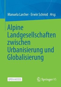 bokomslag Alpine Landgesellschaften zwischen Urbanisierung und Globalisierung