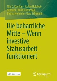 bokomslag Die beharrliche Mitte  Wenn investive Statusarbeit funktioniert