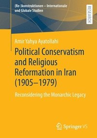 bokomslag Political Conservatism and Religious Reformation in Iran (1905-1979)