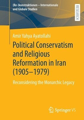 Political Conservatism and Religious Reformation in Iran (1905-1979) 1