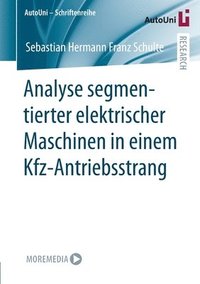 bokomslag Analyse segmentierter elektrischer Maschinen in einem Kfz-Antriebsstrang