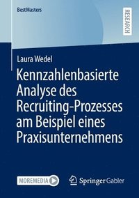 bokomslag Kennzahlenbasierte Analyse des Recruiting-Prozesses am Beispiel eines Praxisunternehmens