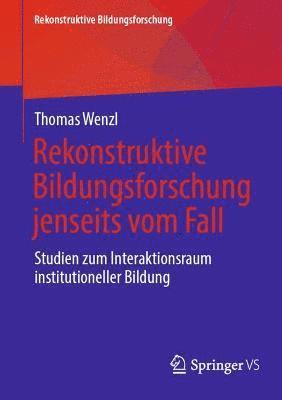 Thomas Wenzl - Rekonstruktive Bildungsforschung jenseits vom Fall, Häftad