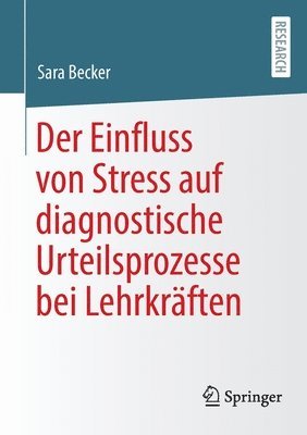 Sara Becker - Der Einfluss von Stress auf diagnostische Urteilsprozesse bei Lehrkräften, Häftad