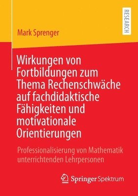 bokomslag Wirkungen von Fortbildungen zum Thema Rechenschwäche auf fachdidaktische Fähigkeiten und motivationale Orientierungen
