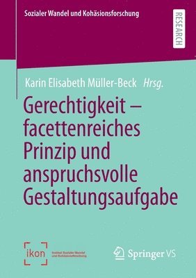 Gerechtigkeit – facettenreiches Prinzip und anspruchsvolle Gestaltungsaufgabe
